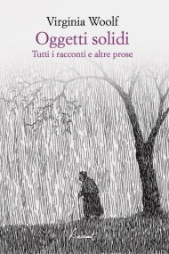 Virginia Woolf, Oggetti solidi (Racconti edizioni, 2016)