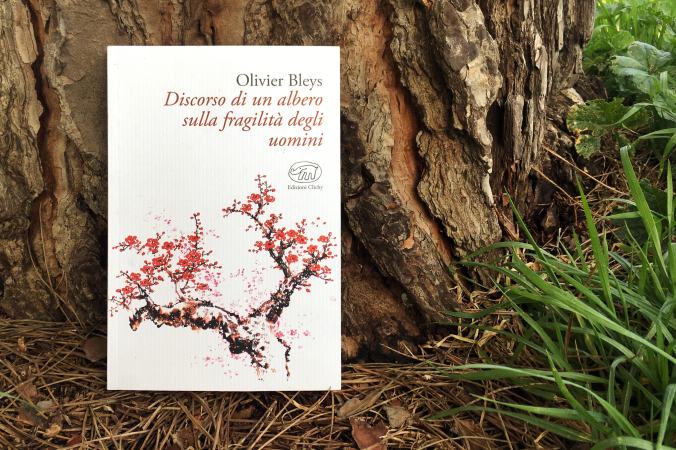 Discorso di un albero sulla fragilità degli uomini, Olivier Bleys (Edizioni Clichy)