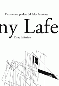Dany Laferrière, L’arte ormai perduta del dolce far niente (66thand2nd, 2016)