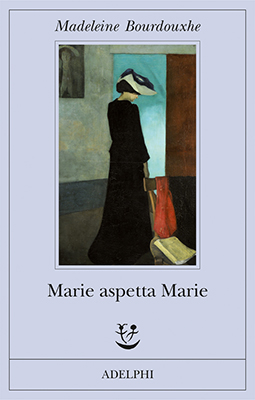 Madeleine Bourdouxhe, Marie aspetta Marie (Adelphi, 2018)