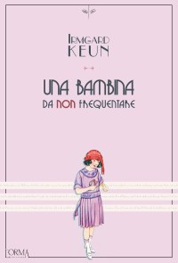 Irmgard Keun, Una bambina da non frequentare (L’orma editore)