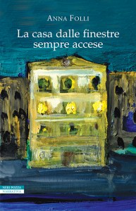 La casa dalle finestre sempre accese, Anna Folli (Neri Pozza)